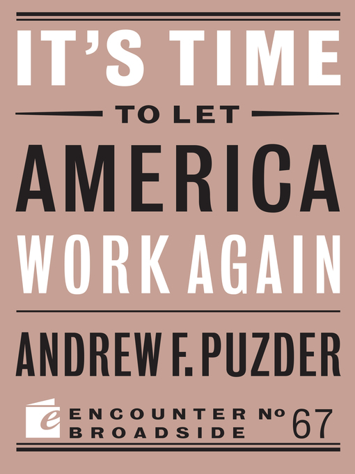Title details for It's Time to Let America Work Again by Andrew F. Puzder - Wait list